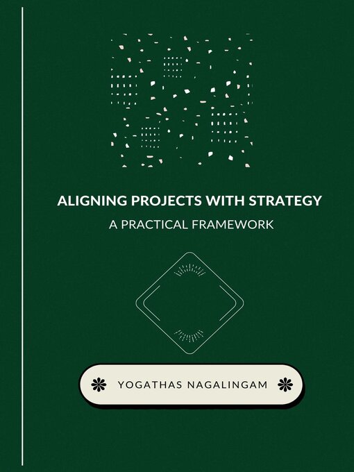 Title details for Aligning Projects with Strategy by Yogathas Nagalingam - Available